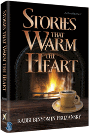 Stories That Warm The Heart by Rabbi Binyomin Pruzansky