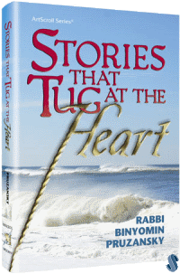 Stories That Tug at the Heart by Rabbi Binyomin Pruzansky