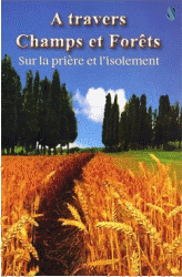 A travers Champs et Forets Sur la Priere et Lisolement